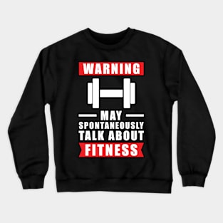 Warning May Spontaneously Talk About Fitness Crewneck Sweatshirt